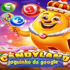 joguinho da google